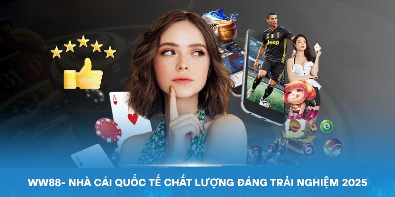 Ww88- Nhà Cái Quốc Tế Chất Lượng Đáng Trải Nghiệm 2025