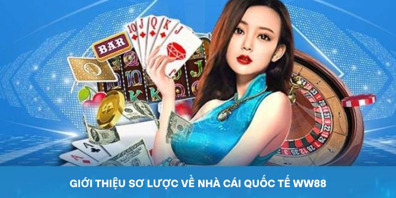 Giới thiệu sơ lược về nhà cái quốc tế ww88